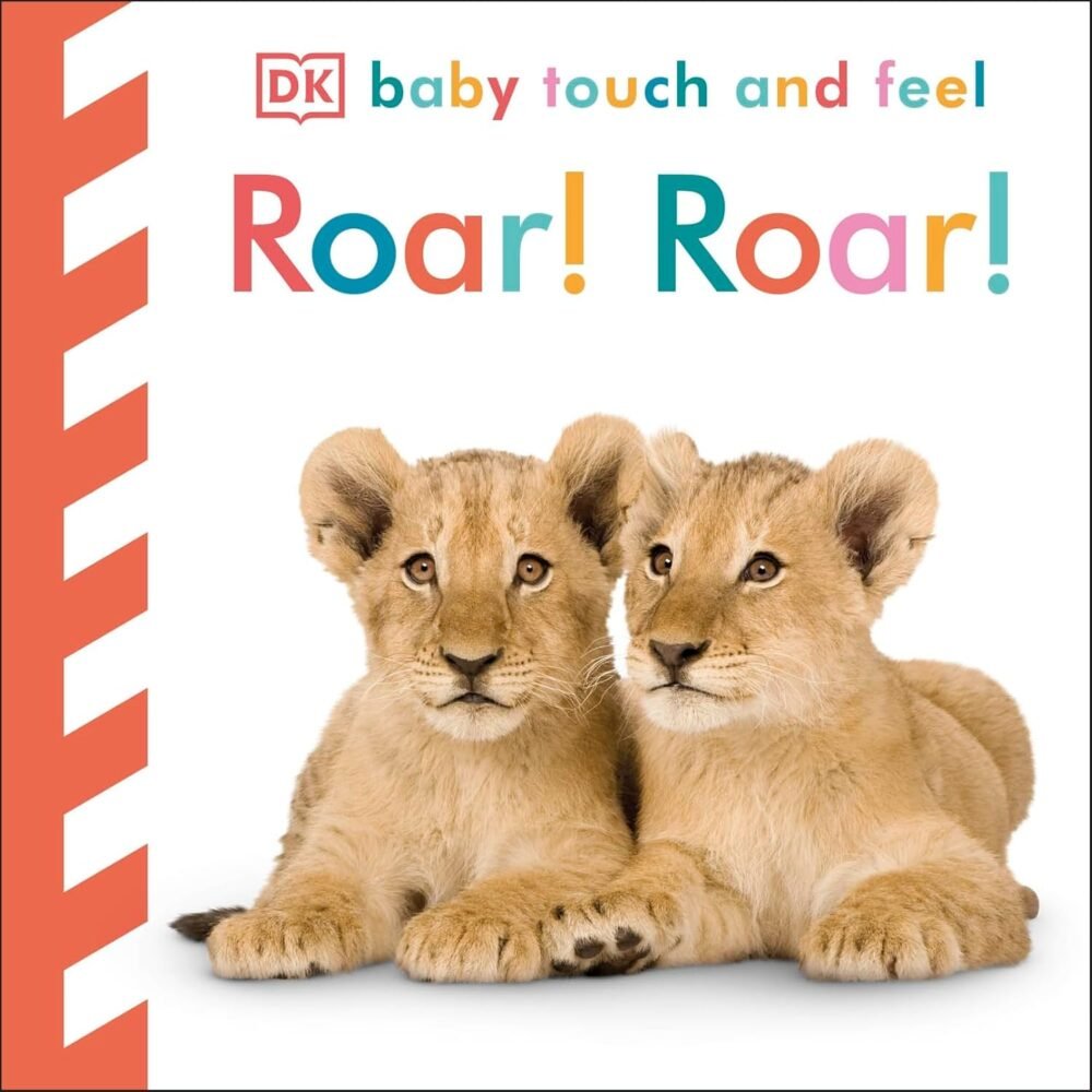 Roar – Baby Touch and Feel: A Sensory Safari for Little Explorers | DK Publishing