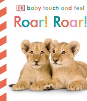 Roar – Baby Touch and Feel: A Sensory Safari for Little Explorers | DK Publishing