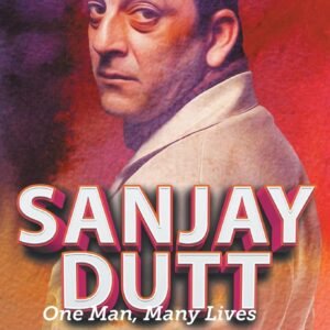 Sanjay Dutt by Ram Kamal Mukherjee – A Revealing Portrait of Bollywood’s Controversial Icon | Rupa Publications