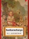 Sankaracharya by K.C. Ajayakumar – A Captivating Portrait of India’s Greatest Philosopher | Rupa Publications