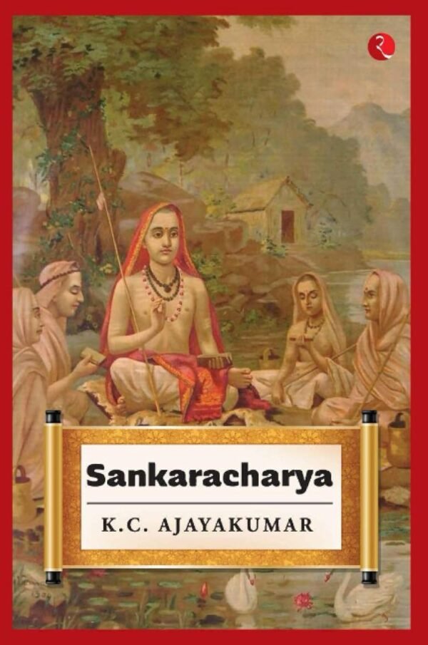 Sankaracharya by K.C. Ajayakumar – A Captivating Portrait of India’s Greatest Philosopher | Rupa Publications
