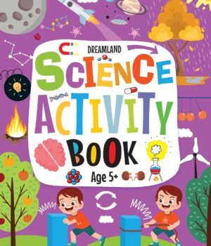 Science Activity Book (Age 5+) – Fun-Filled Learning for Young Explorers | Dreamland Publications