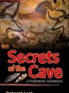 Secrets of the Cave by Deborah Lock – A Gripping Exploration of History and Mystery | DK
