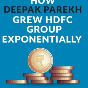 Shapers of Business Institutions – How Deepak Parekh Grew HDFC Group Exponentially | Rupa Publications