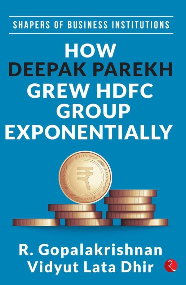Shapers of Business Institutions – How Deepak Parekh Grew HDFC Group Exponentially | Rupa Publications