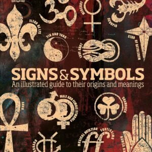 Signs & Symbols by Miranda Bruce-Mitford – Unlock the Secrets Behind Ancient and Modern Iconography | DK Publishing