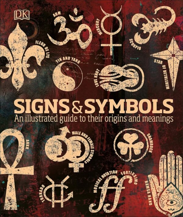 Signs & Symbols by Miranda Bruce-Mitford – Unlock the Secrets Behind Ancient and Modern Iconography | DK Publishing