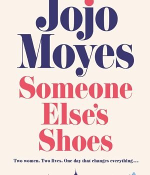 Someone Else’s Shoes by Jojo Moyes – A Heartwarming Tale of Second Chances and Unlikely Friendships | Penguin Publications