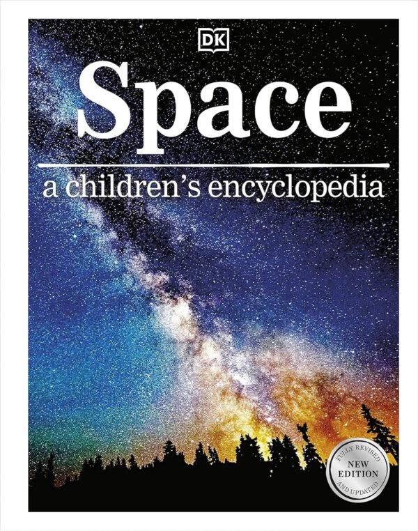 Space: A Children’s Encyclopedia – An Out-of-This-World Journey Through the Cosmos | DK Publishing