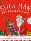 Stick Man: The Present Hunt – A Festive Adventure from Julia Donaldson & Axel Scheffler | Scholastic