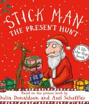 Stick Man: The Present Hunt – A Festive Adventure from Julia Donaldson & Axel Scheffler | Scholastic