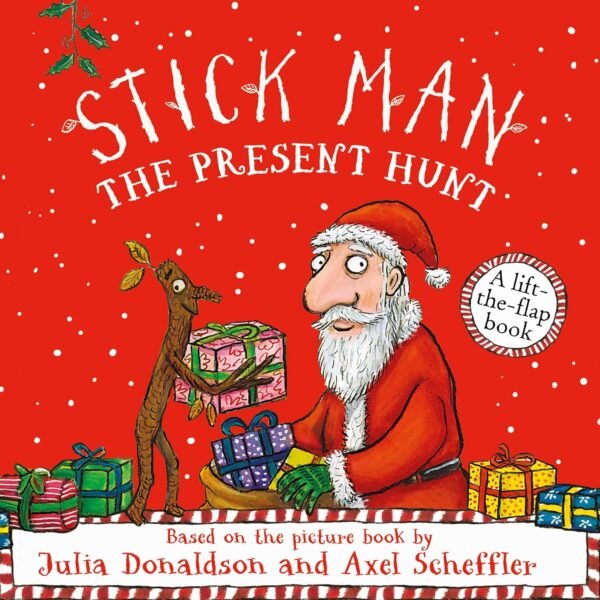 Stick Man: The Present Hunt – A Festive Adventure from Julia Donaldson & Axel Scheffler | Scholastic