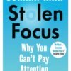 Stolen Focus by Johann Hari – Why You Can’t Pay Attention and How to Get Your Focus Back | Bloomsbury