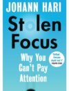 Stolen Focus by Johann Hari – Why You Can’t Pay Attention and How to Get Your Focus Back | Bloomsbury