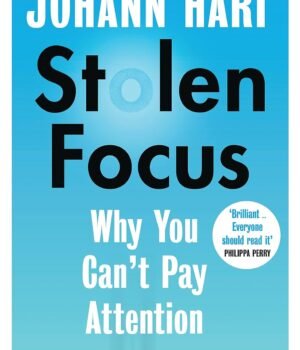 Stolen Focus by Johann Hari – Why You Can’t Pay Attention and How to Get Your Focus Back | Bloomsbury
