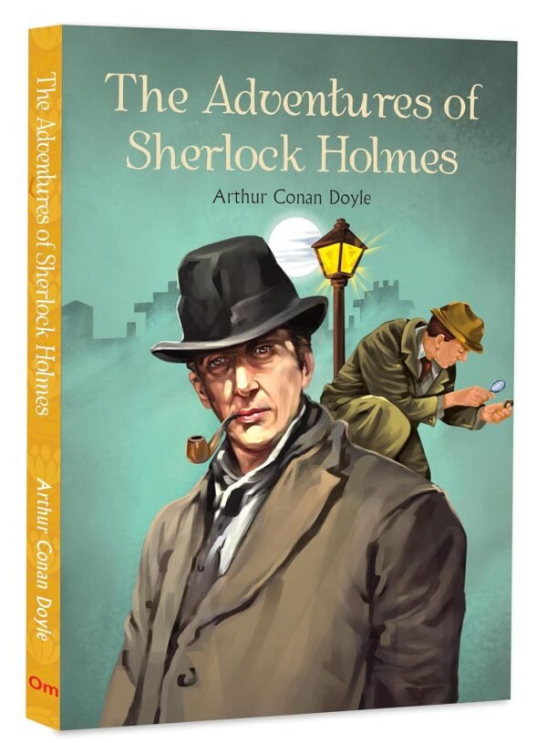The Adventures of Sherlock Holmes – Timeless Detective Tales by Arthur Conan Doyle | OM Books