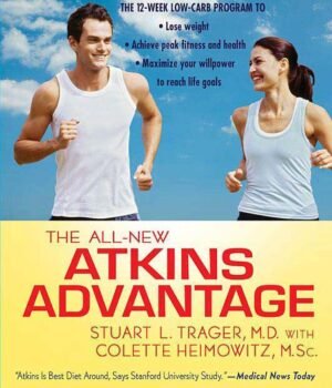 The All-New Atkins Advantage by Dr. Stuart L. Trager & Colette Heimowitz – A Modern Approach to Weight Loss and Lasting Health | Pan MacMillan