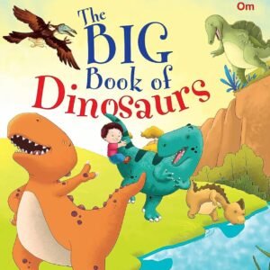The Big Book of Dinosaurs – A Thrilling Exploration of Prehistoric Giants | OM Books