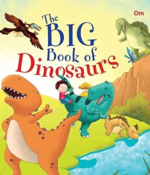 The Big Book of Dinosaurs – A Thrilling Exploration of Prehistoric Giants | OM Books