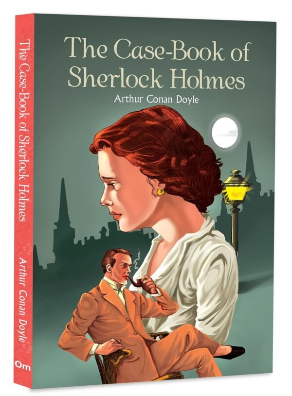 The Case-Book of Sherlock Holmes by Arthur Conan Doyle – Classic Detective Stories Reimagined | OM Books