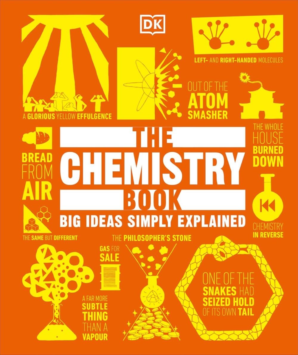 The Chemistry Book – Explore the Wonders of Chemistry Through Fascinating Facts and Visuals | DK Publishing