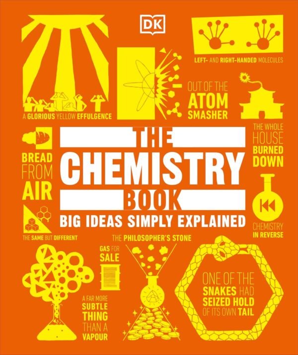 The Chemistry Book – Explore the Wonders of Chemistry Through Fascinating Facts and Visuals | DK Publishing