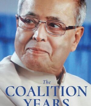 The Coalition Years by Pranab Mukherjee – A Candid Memoir of Indian Politics | Rupa Publications