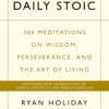 The Daily Stoic by Ryan Holiday – 366 Meditations on Wisdom, Perseverance, and the Art of Living | Profile Books