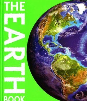 The Earth Book – Discover the Wonders of Our Planet | Miles Kelly