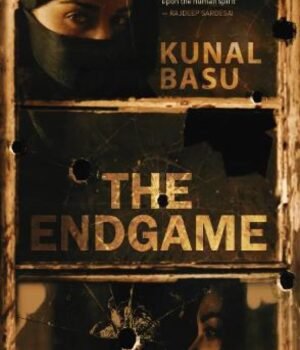 The Endgame by Kunal Basu – A Gripping Exploration of Power, Identity, and Moral Conflict | Pan MacMillan (Picador)