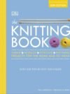 The Knitting Book by Vikki Haffenden & Frederica Patmore – Your Complete Guide to Knitting Mastery | DK Publishing