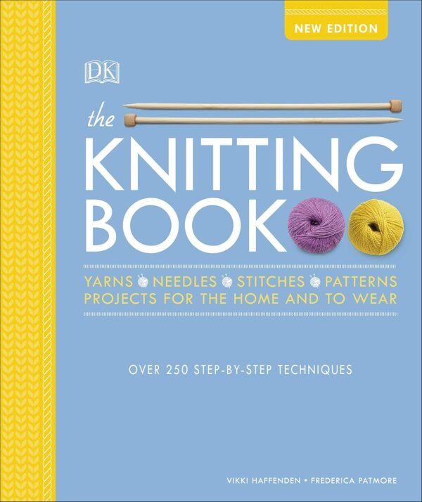 The Knitting Book by Vikki Haffenden & Frederica Patmore – Your Complete Guide to Knitting Mastery | DK Publishing