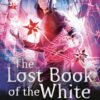 The Lost Book of the White by Cassandra Clare & Wesley Chu – A Thrilling Fantasy Adventure | Simon & Schuster