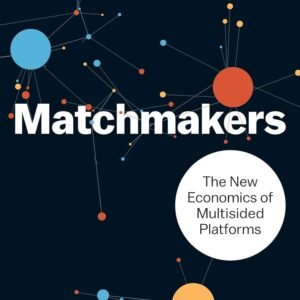 The Matchmakers by David S. Evans & Richard Schmalensee – A Groundbreaking Exploration of Platform Markets | Harvard Business Review Press