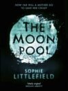 The Moon Pool by Sophie Littlefield – A Gripping Tale of Redemption, Mystery, and Emotional Reckoning | Head of Zeus