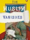 The Muslim Vanishes by Saeed Naqvi – A Thought-Provoking Exploration of Identity and Belonging | Penguin Publications