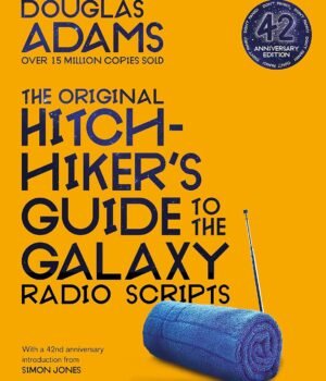 The Original Hitchhiker's Guide to the Galaxy Radio Scripts by Douglas Adams – The Classic Sci-Fi Comedy in Its Purest Form | Pan MacMillan