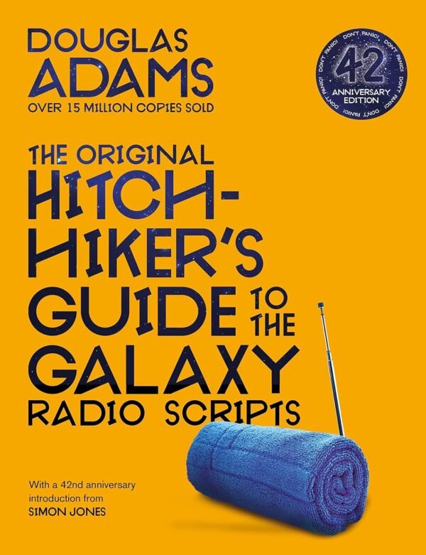 The Original Hitchhiker's Guide to the Galaxy Radio Scripts by Douglas Adams – The Classic Sci-Fi Comedy in Its Purest Form | Pan MacMillan