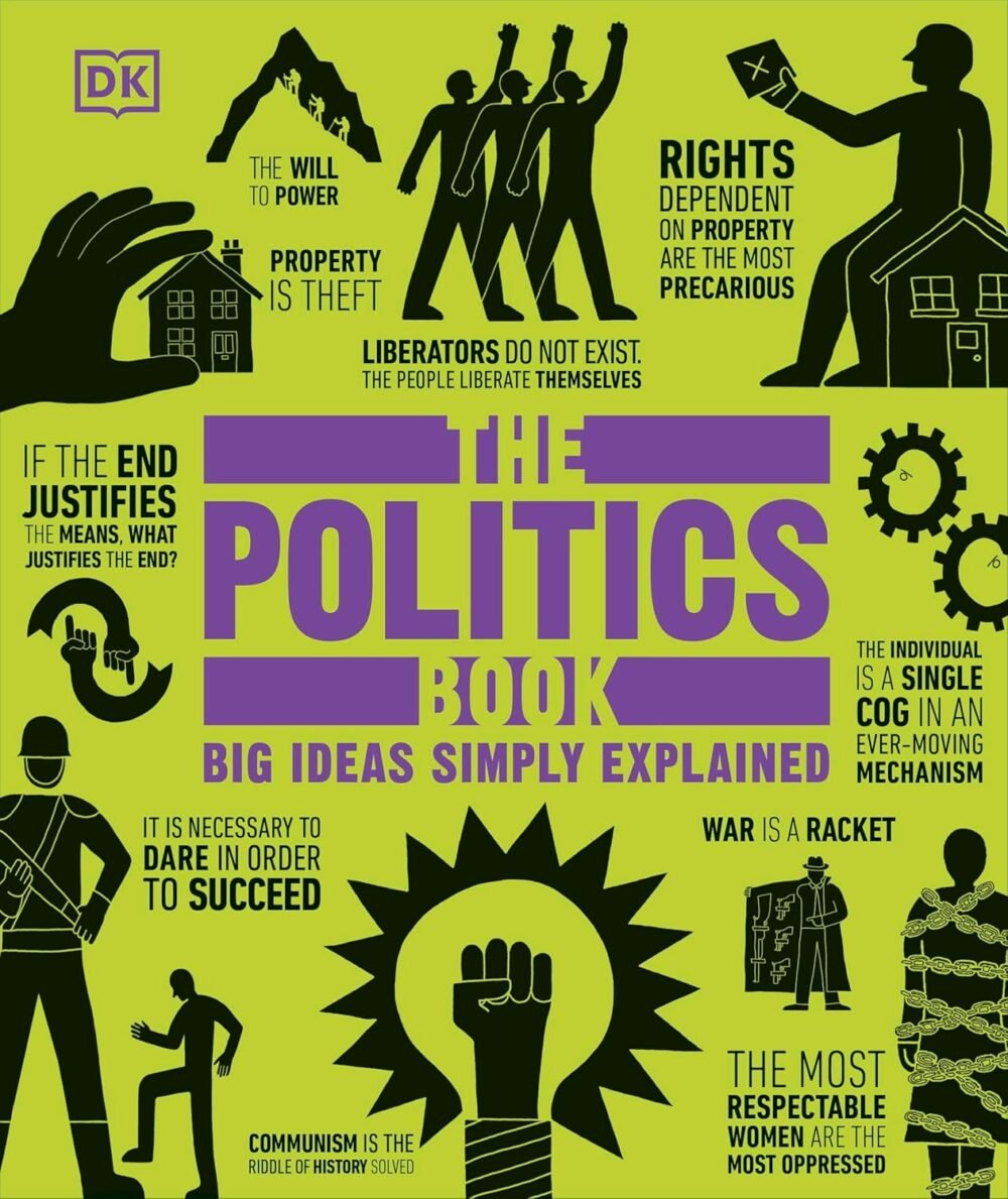 The Politics Book – Big Ideas, Clear Explanations: A Guide to Political Thought | DK Publishing