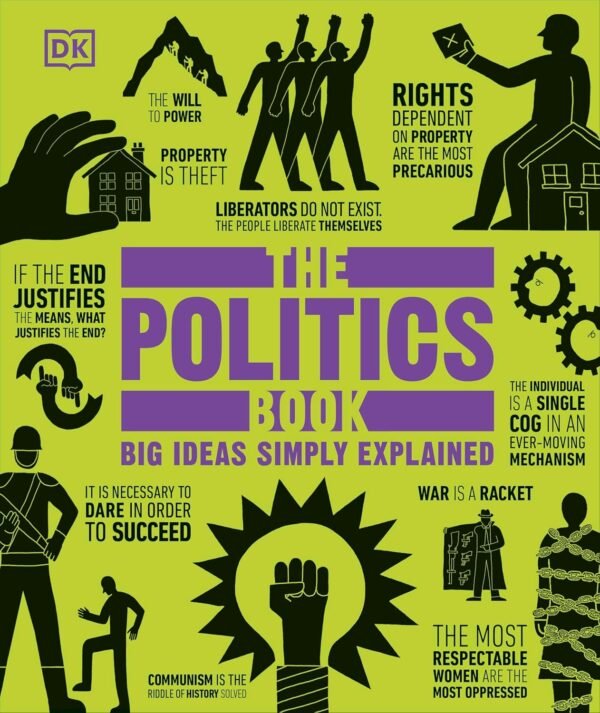 The Politics Book – Big Ideas, Clear Explanations: A Guide to Political Thought | DK Publishing