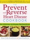 The Prevent and Reverse Heart Disease Cookbook – Delicious Recipes for a Heart-Healthy Life | Penguin Publications (Avery)