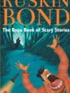 The Rupa Book of Scary Stories by Ruskin Bond – Spine-Chilling Tales from India’s Master of Storytelling | Rupa Publications