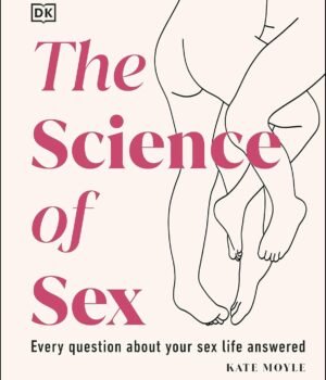 The Science of Sex by DK – A Fascinating Exploration of Human Sexuality | DK Publishing