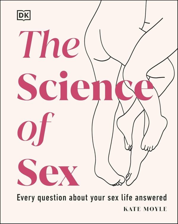 The Science of Sex by DK – A Fascinating Exploration of Human Sexuality | DK Publishing