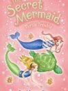The Secret Mermaid: Turtle Trouble by Sue Mongredien – An Underwater Adventure Filled with Magic and Friendship | Usborne