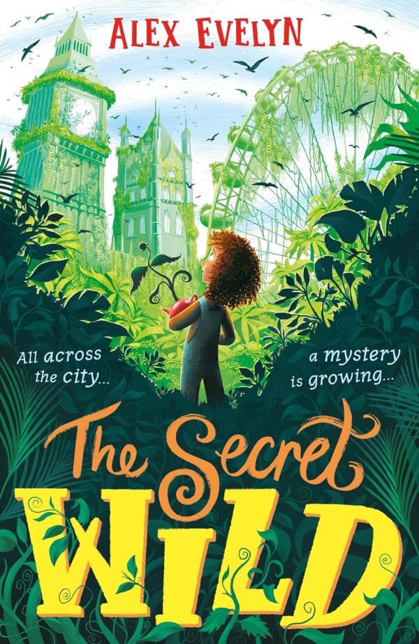 The Secret Wild by Alex Evelyn – A Magical Adventure Through Nature and Mystery | Walker Books