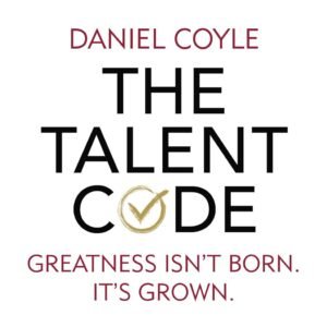 The Talent Code by Daniel Coyle – Unlock the Secrets of Skill, Practice, and Performance | Penguin Publications