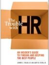 The Trouble with HR by Johnny C. Taylor & Gary H. Stern – A Bold Look at Human Resources and Organizational Leadership | Amacom Books