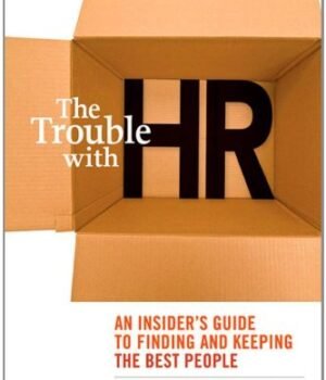 The Trouble with HR by Johnny C. Taylor & Gary H. Stern – A Bold Look at Human Resources and Organizational Leadership | Amacom Books