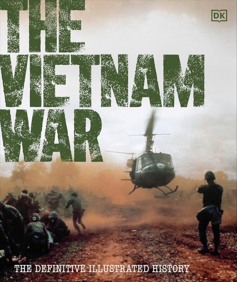 The Vietnam War – A Comprehensive Visual History of Conflict and Legacy | DK Publishing